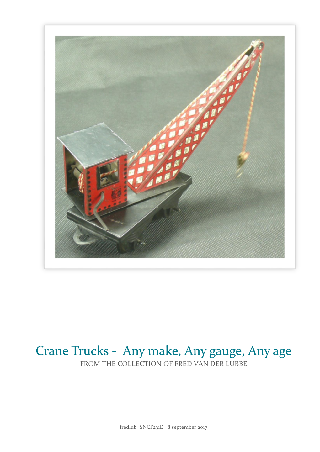 Crane Trucks - Any Make, Any Gauge, Any Age from the COLLECTION of FRED VAN DER LUBBE