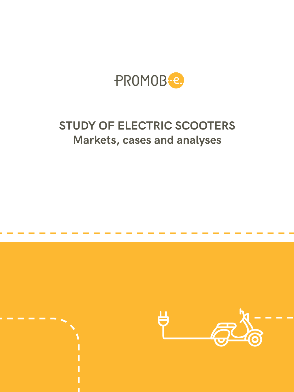 STUDY of ELECTRIC SCOOTERS Markets, Cases and Analyses STUDY of ELECTRIC SCOOTERS Markets, Cases and Analyses