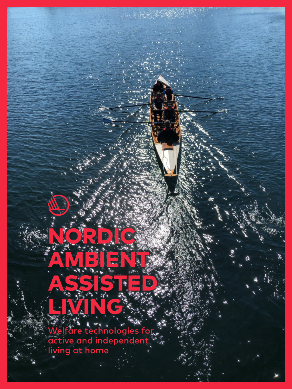 NORDIC AMBIENT ASSISTED LIVING Welfare Technologies for Active and Independent Living at Home Colophon