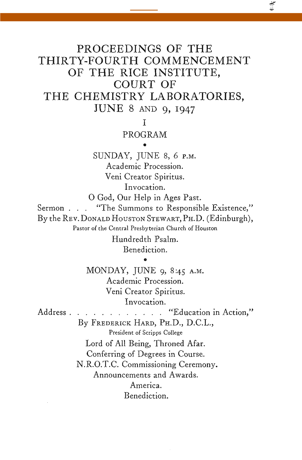 PROCEEDINGS of the THIRTY-FOURTH COMMENCEMENT of the RICE INSTITUTE, COURT of the CHEMISTRY LABORATORIES, JUNE 8 and 9, 1947 I PROGRAM a SUNDAY, JUNE 8, 6 P.M
