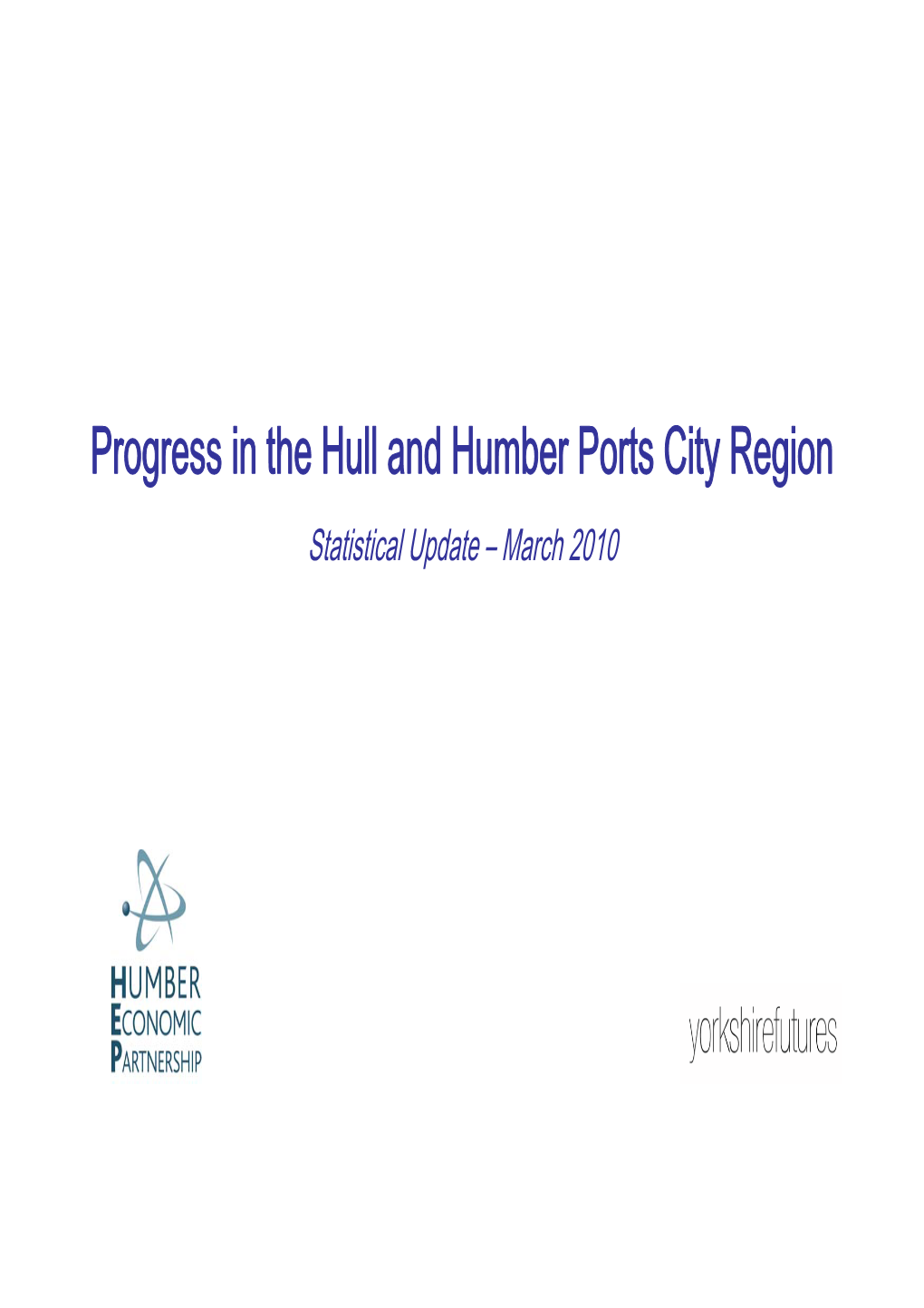 Progress in the Hull and Humber Ports City Region Statistical Update – March 2010