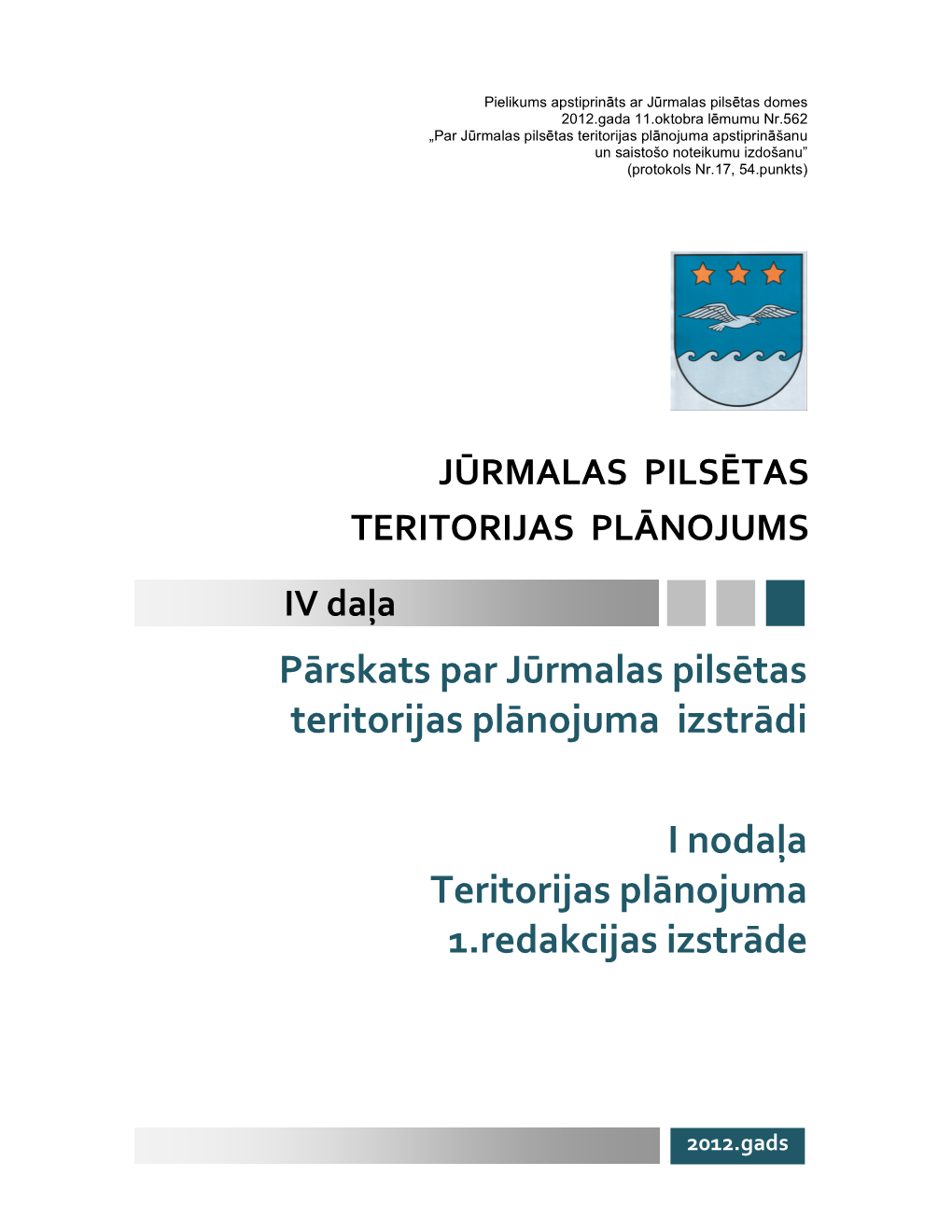 Pārskats Par Jūrmalas Pilsētas Teritorijas Plānojuma Izstrādi I Nodaļa Teritorijas Plānojuma 1.Redakcijas Izstrāde