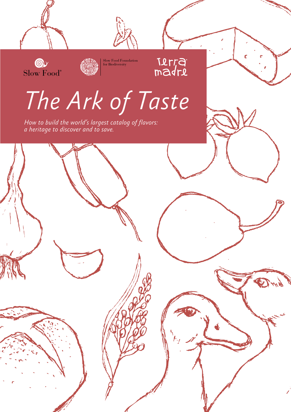 The Ark of Taste How to Build the World’S Largest Catalog of Flavors: a Heritage to Discover and to Save