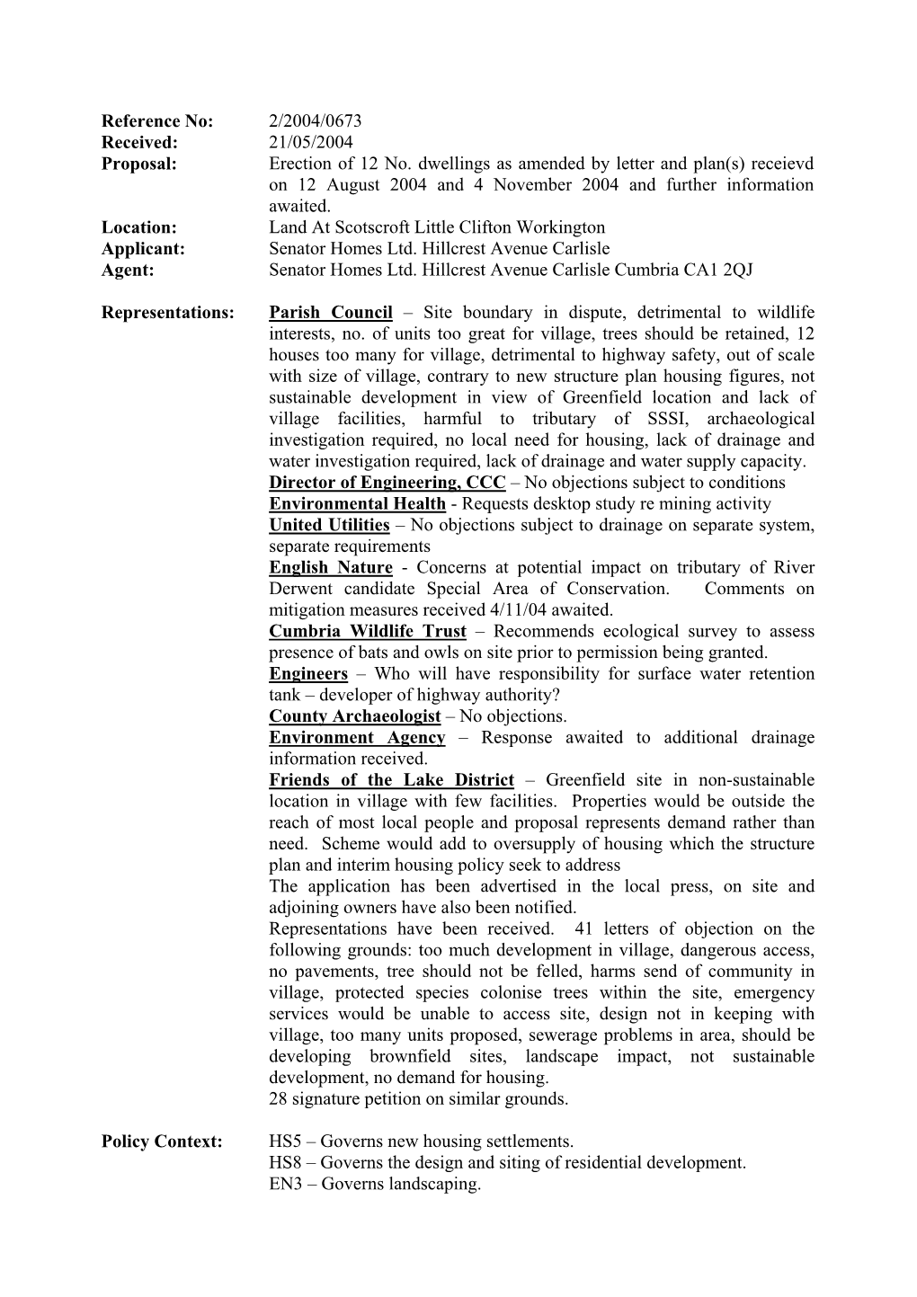 Erection of 12 No. Dwellings As Amended by Letter and Plan(S) Receievd on 12 August 2004 and 4 November 2004 and Further Information Awaited