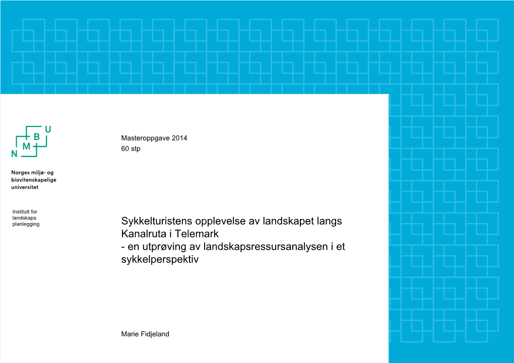 Sykkelturistens Opplevelse Av Landskapet Langs Kanalruta I Telemark - En Utprøving Av Landskapsressursanalysen I Et Sykkelperspektiv