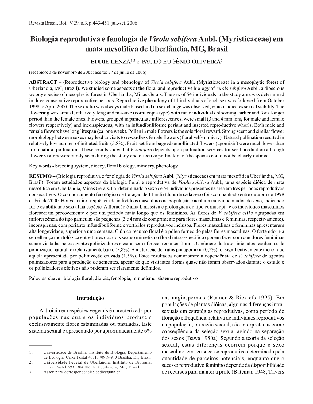 Biologia Reprodutiva E Fenologia De Virola Sebifera Aubl. (Myristicaceae) Em Mata Mesofítica De Uberlândia, MG, Brasil EDDIE LENZA1,3 E PAULO EUGÊNIO OLIVEIRA2