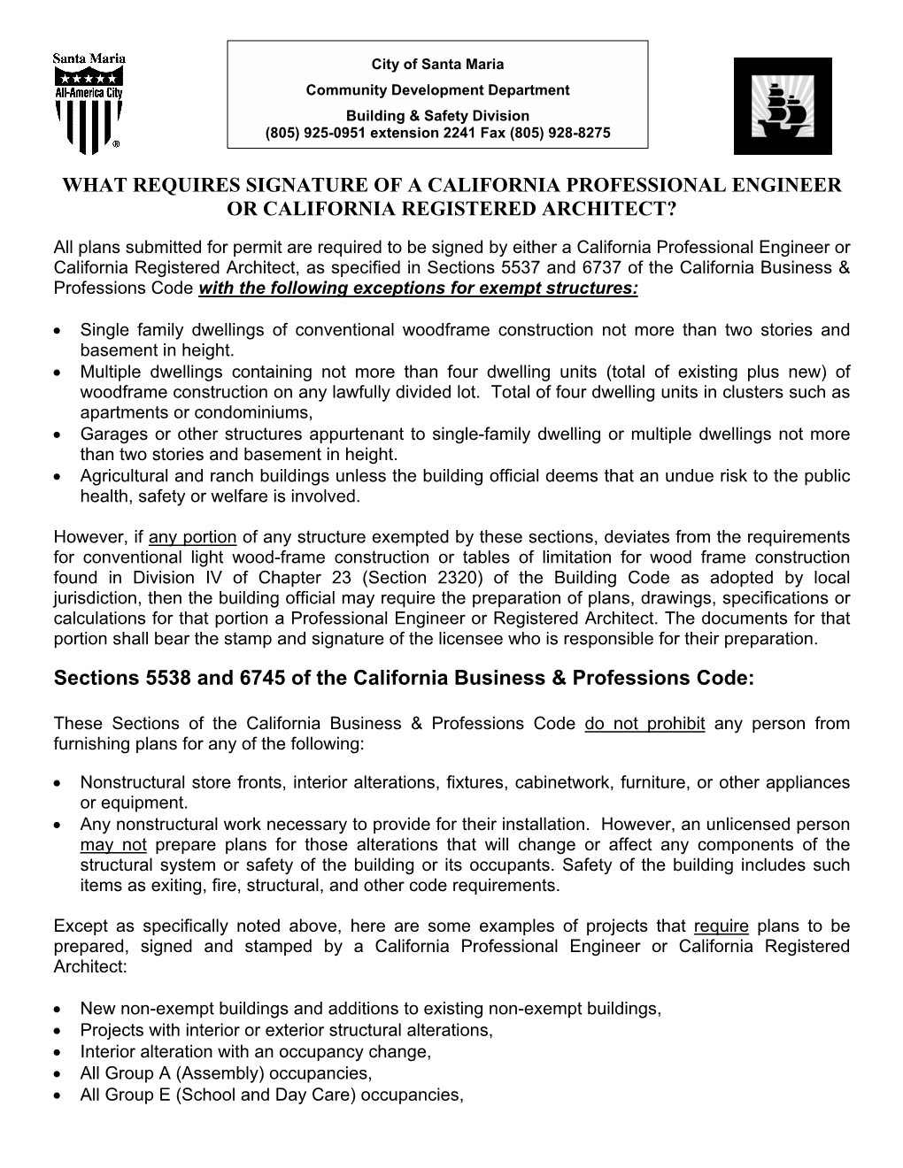 WHAT REQUIRES SIGNATURE of a CALIFORNIA PROFESSIONAL ENGINEER OR CALIFORNIA REGISTERED ARCHITECT? Sections 5538 and 6745 Of