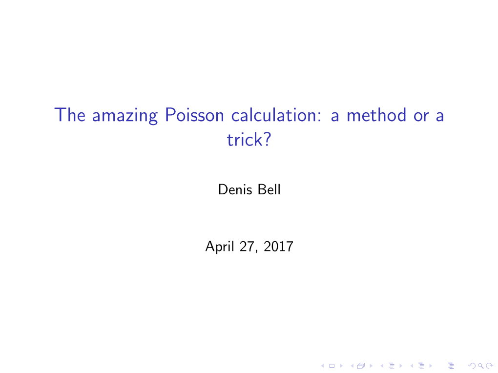 The Amazing Poisson Calculation: a Method Or a Trick?