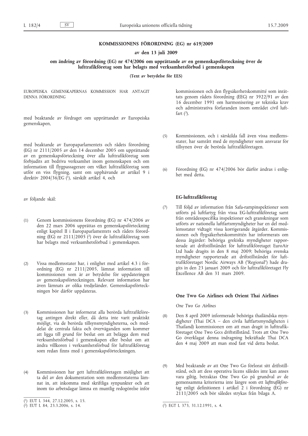 (EG) Nr 619/2009 Av Den 13 Juli 2009 Om Ändring Av Förordning