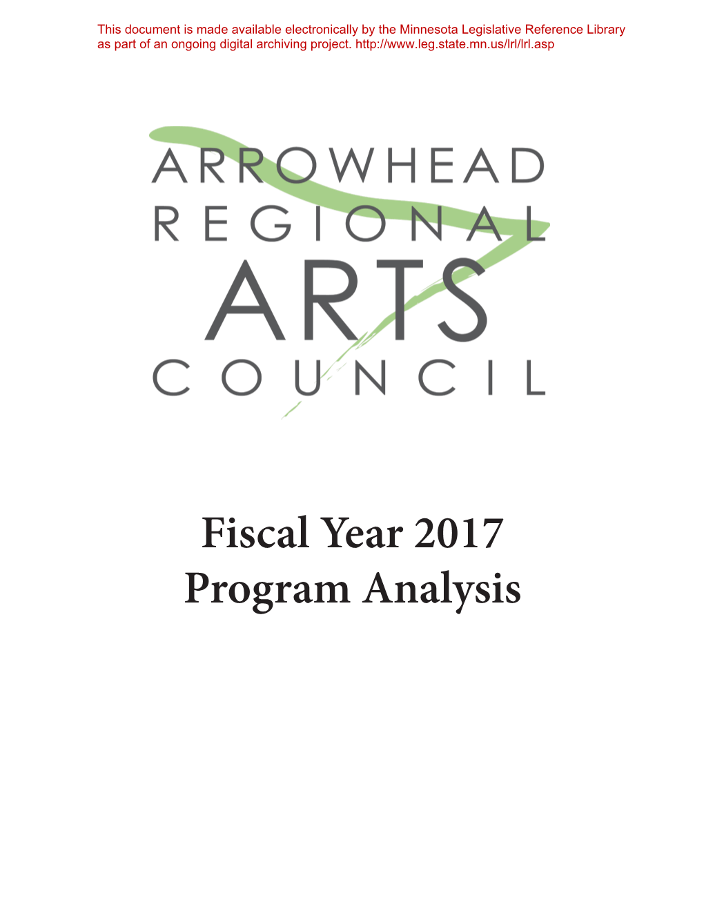 Fiscal Year 2017 Program Analysis Mission Statement the Arrowhead Regional Arts Council’S Mission Is to Facilitate and Encourage Local Arts Development