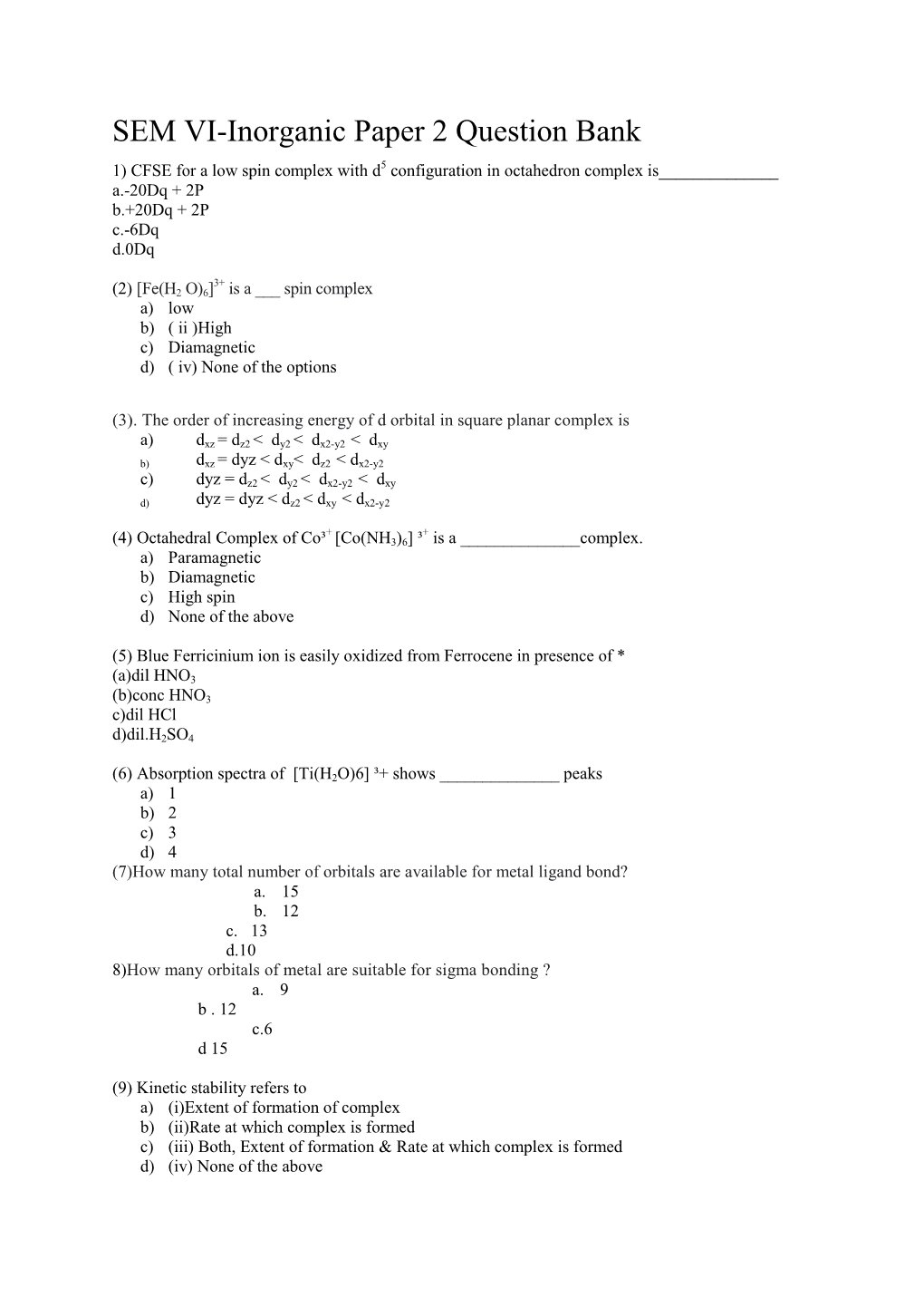 SEM VI-Inorganic Paper 2 Question Bank 1) CFSE for a Low Spin Complex with D5 Configuration in Octahedron Complex Is______A.-20Dq + 2P B.+20Dq + 2P C.-6Dq D.0Dq