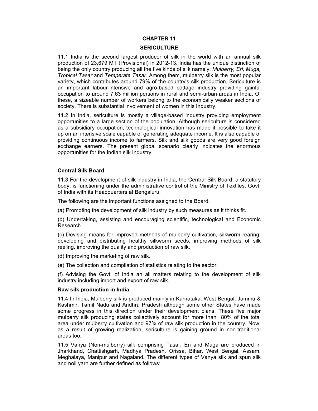 SERICULTURE 11.1 India Is the Second Largest Producer of Silk in the World with an Annual Silk Production of 23,679 MT (Provisional) in 2012-13
