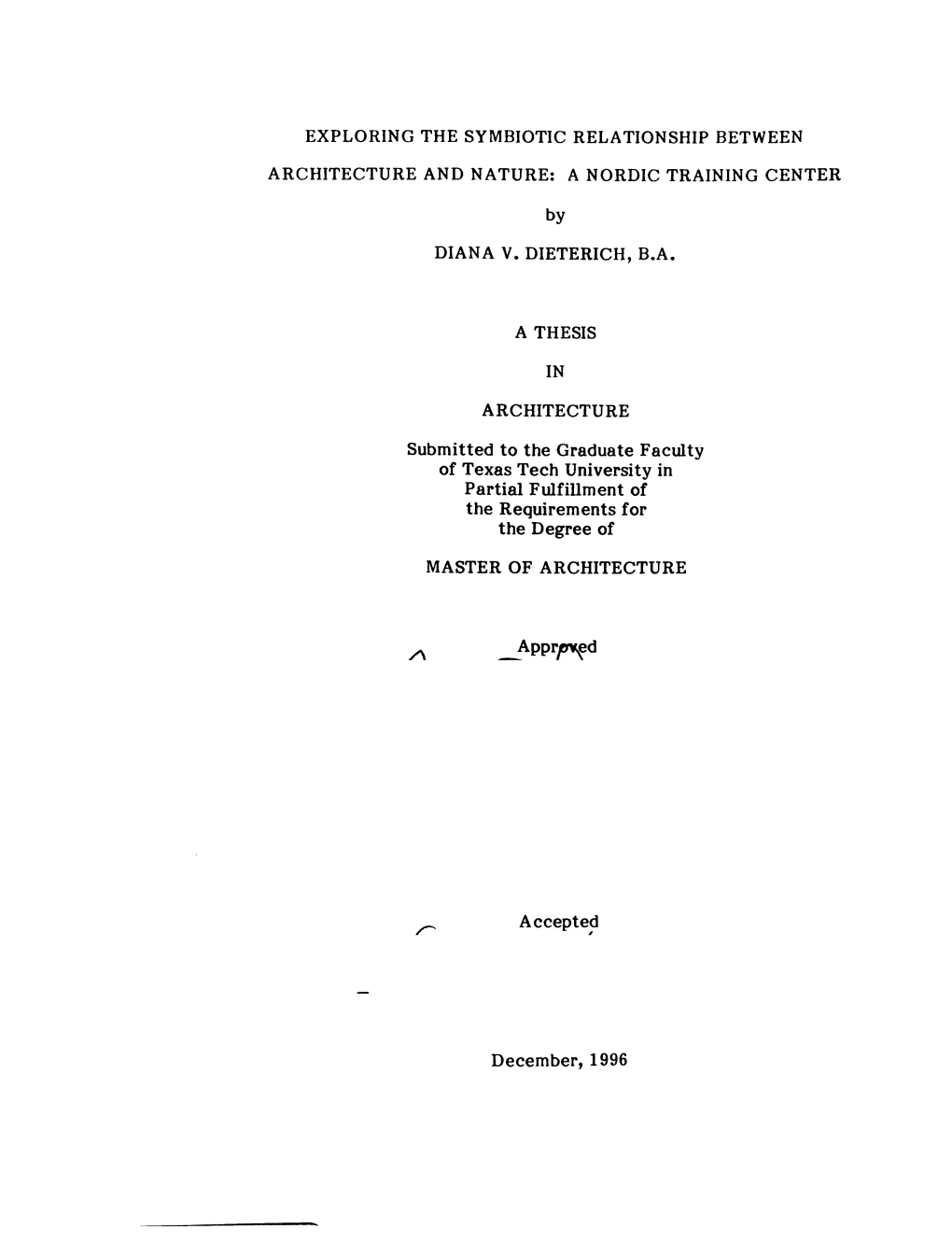 EXPLORING the SYMBIOTIC RELATIONSHIP BETWEEN ARCHITECTURE and NATURE: a NORDIC TRAINING CENTER by DIANA V. DIETERICH, B.A. A