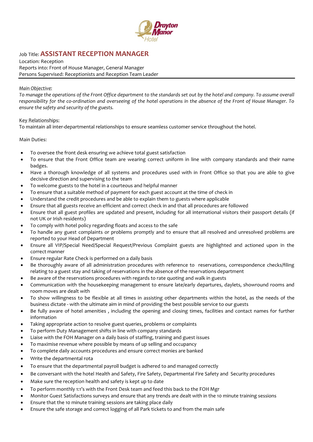 ASSISTANT RECEPTION MANAGER Location: Reception Reports Into: Front of House Manager, General Manager Persons Supervised: Receptionists and Reception Team Leader