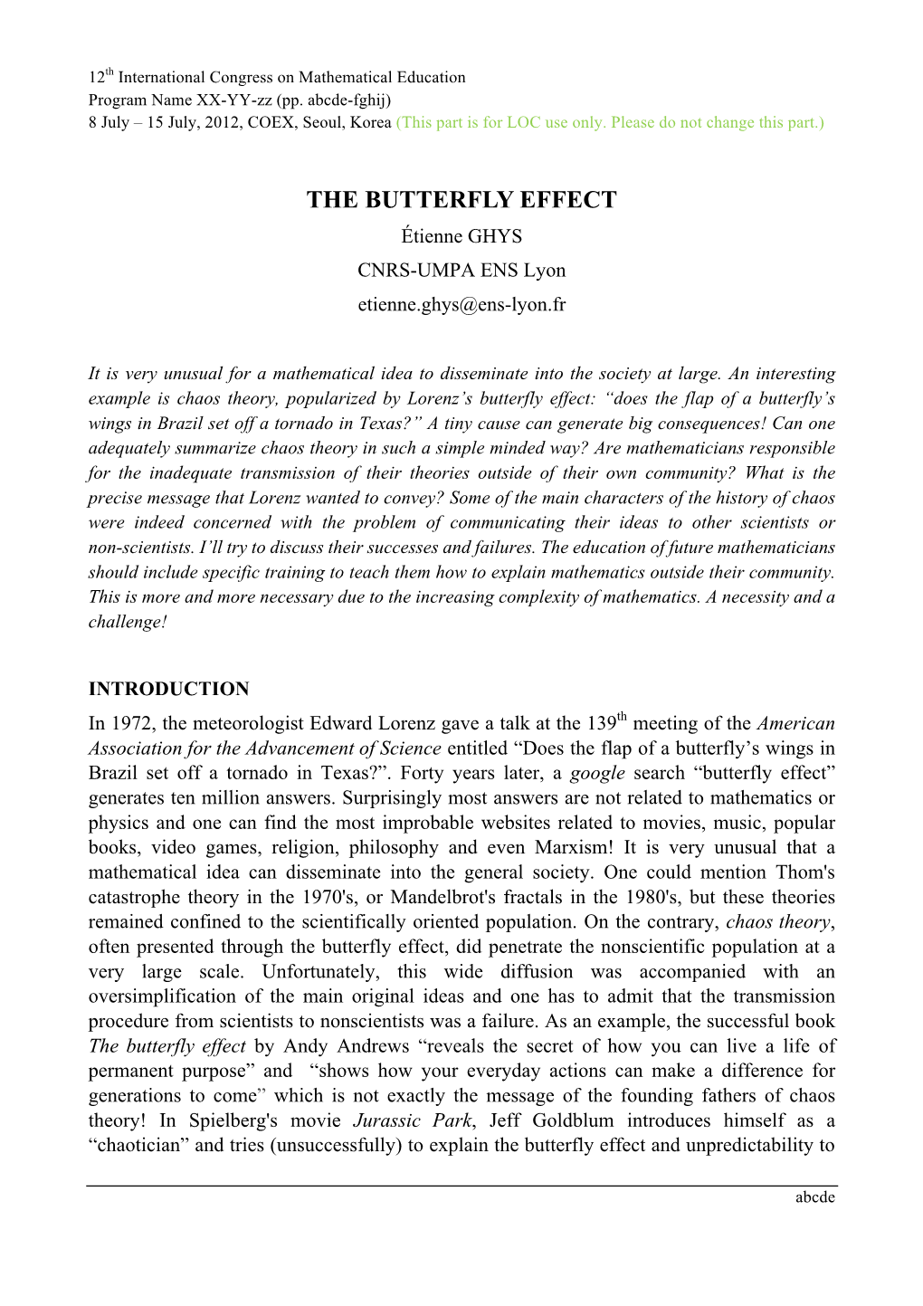 THE BUTTERFLY EFFECT Étienne GHYS CNRS-UMPA ENS Lyon Etienne.Ghys@Ens-Lyon.Fr