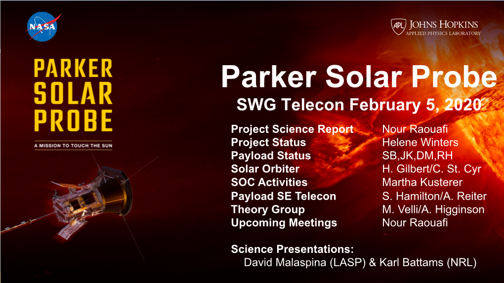 Parker Solar Probe SWG Telecon February 5, 2020 Project Science Report Nour Raouafi Project Status Helene Winters Payload Status SB,JK,DM,RH Solar Orbiter H