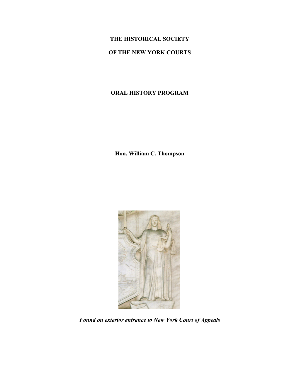 THE HISTORICAL SOCIETY of the NEW YORK COURTS ORAL HISTORY PROGRAM Hon. William C. Thompson Found on Exterior Entrance to New Yo