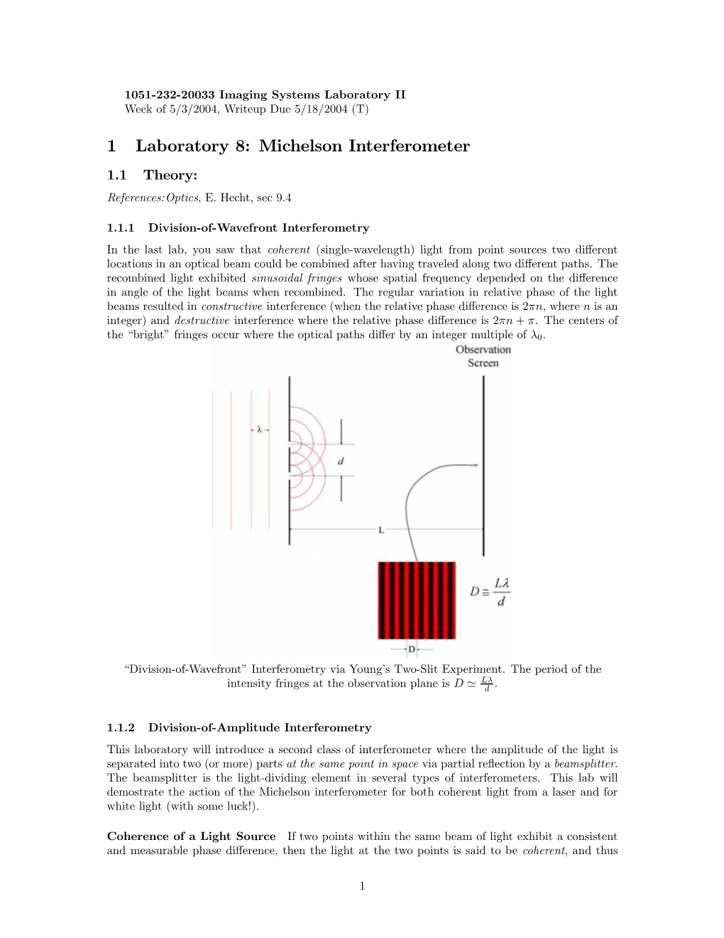 1 Laboratory 8: Michelson Interferometer 1.1 Theory: References:Optics,E.Hecht,Sec 9.4