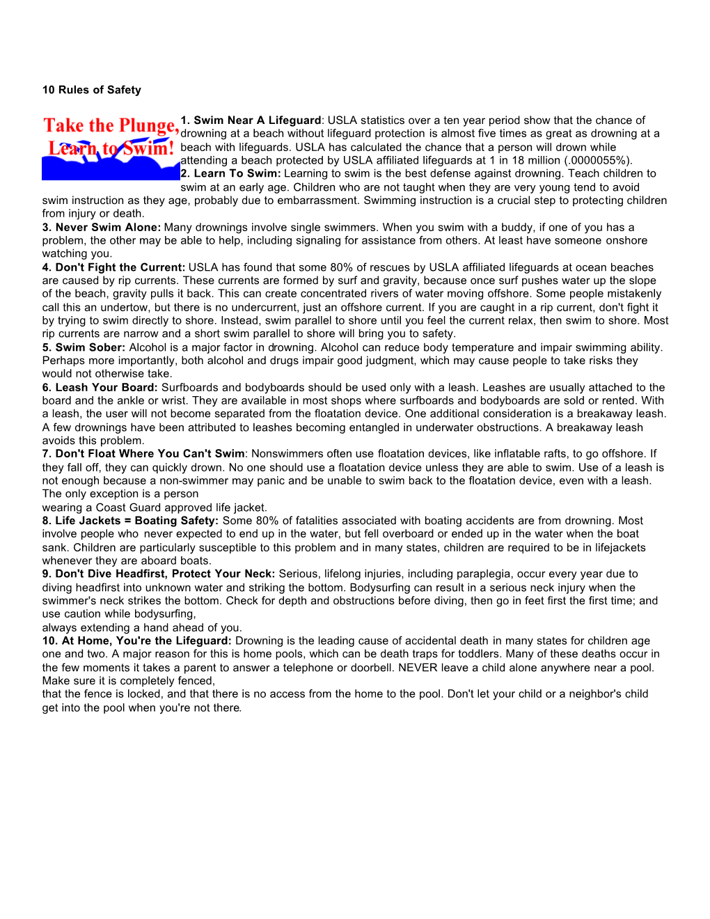 10 Rules of Safety 1. Swim Near a Lifeguard: USLA Statistics Over a Ten Year Period Show That the Chance of Drowning at a Beach