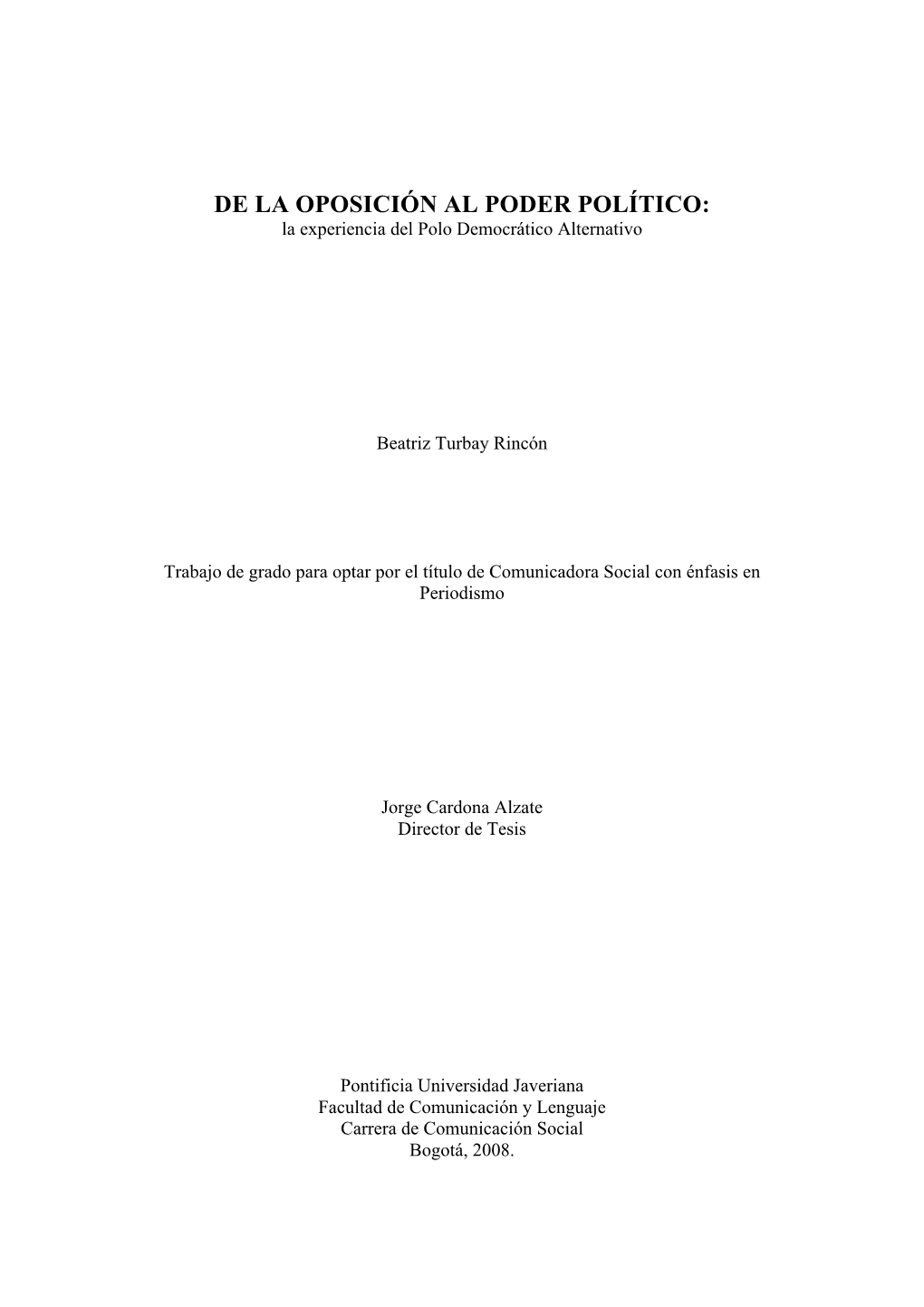 DE LA OPOSICIÓN AL PODER POLÍTICO: La Experiencia Del Polo Democrático Alternativo