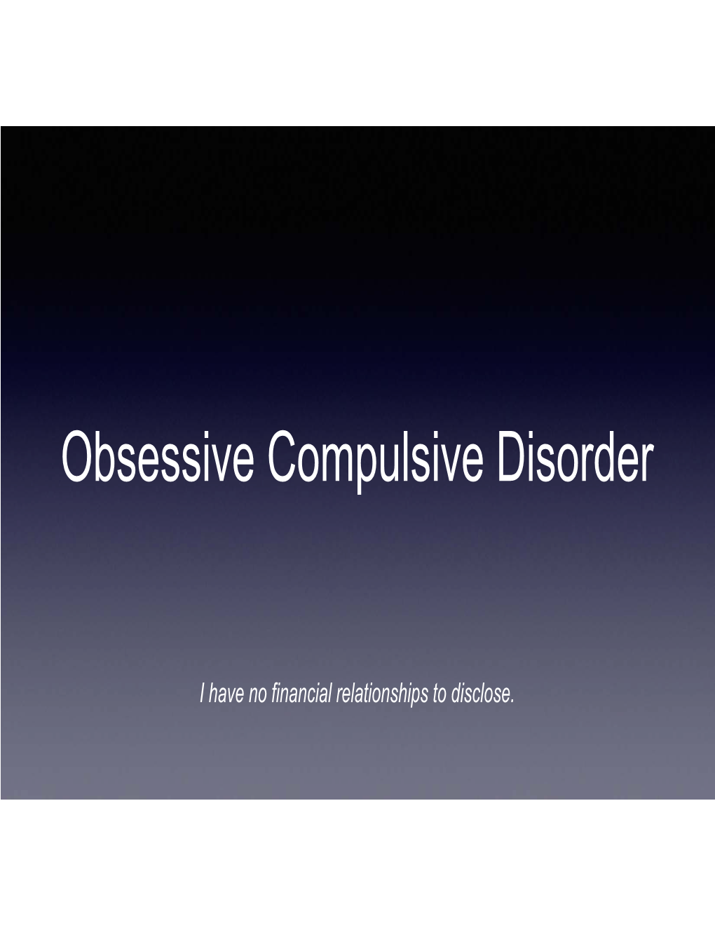 Obsessive Compulsive Disorder