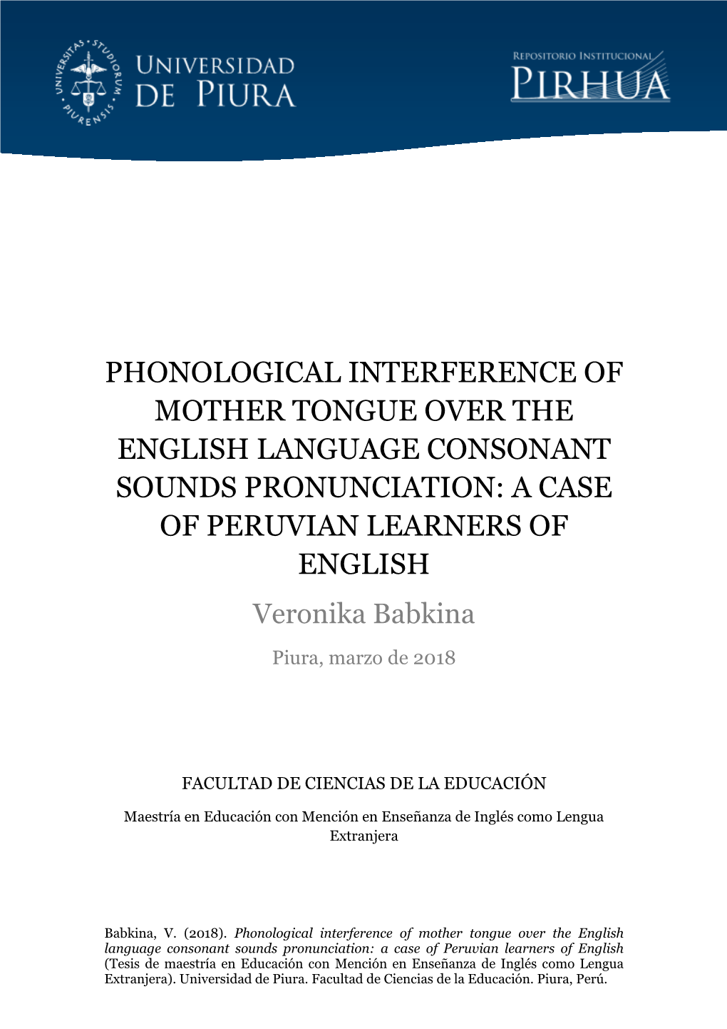 PHONOLOGICAL INTERFERENCE of MOTHER TONGUE OVER the ENGLISH LANGUAGE CONSONANT SOUNDS PRONUNCIATION: a CASE of PERUVIAN LEARNERS of ENGLISH Veronika Babkina