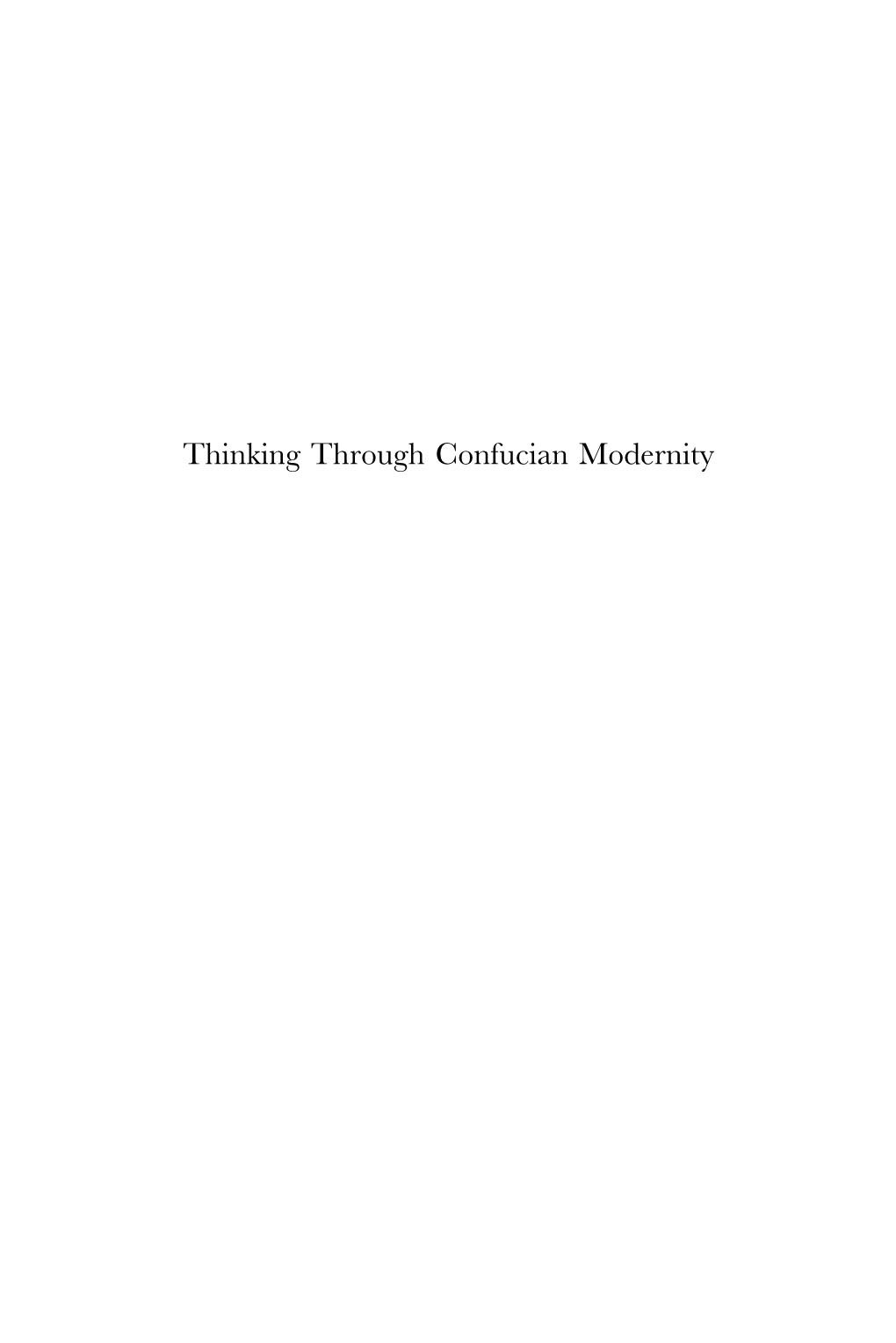 Thinking Through Confucian Modernity Modern Chinese Philosophy