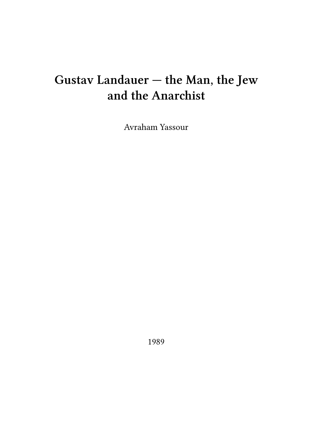 Gustav Landauer — the Man, the Jew and the Anarchist