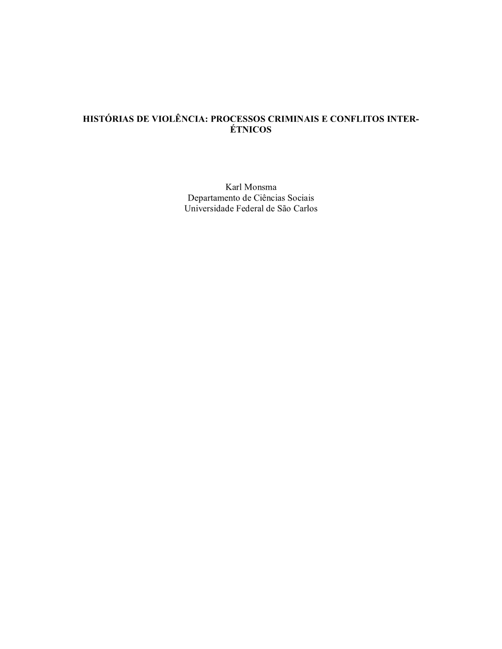 HISTÓRIAS DE VIOLÊNCIA: PROCESSOS CRIMINAIS E CONFLITOS INTER-ÉTNICOS Karl Monsma