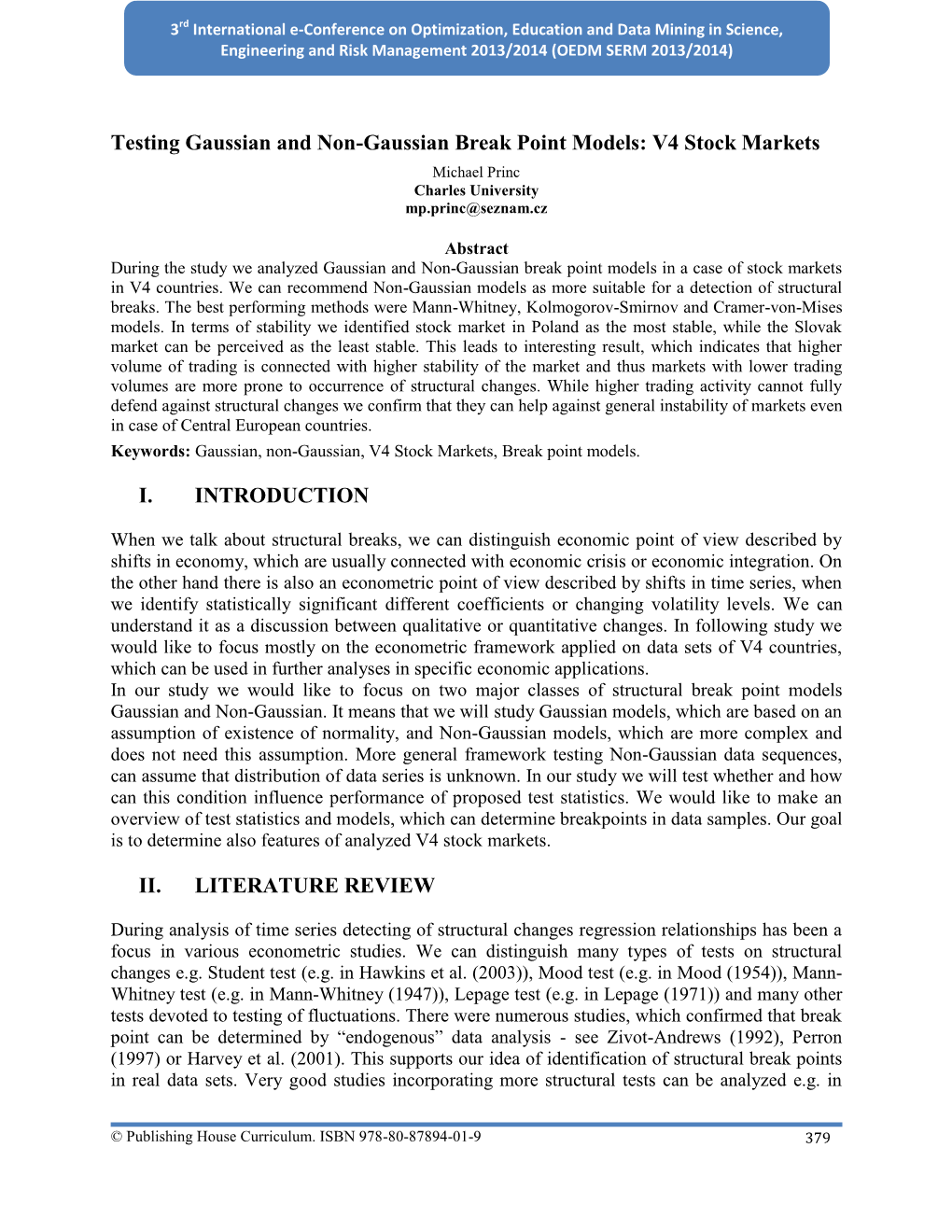 Testing Gaussian and Non-Gaussian Break Point Models: V4 Stock Markets Michael Princ Charles University Mp.Princ@Seznam.Cz