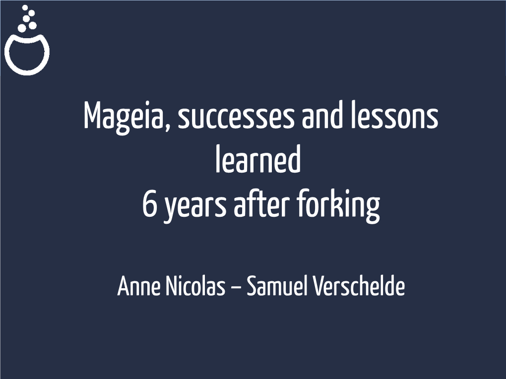 Mageia, Successes and Lessons Learned 6 Years After Forking (Slides)