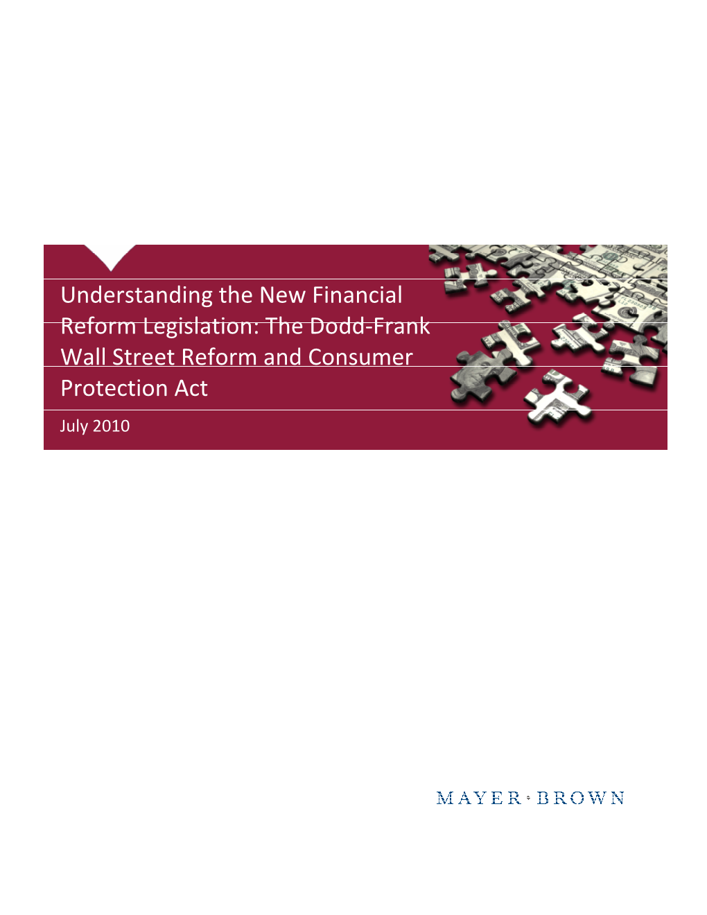 The Dodd-Frank Wall Street Reform and Consumer Protection Act July 2010 the DODD-FRANK WALL STREET REFORM and CONSUMER PROTECTION ACT