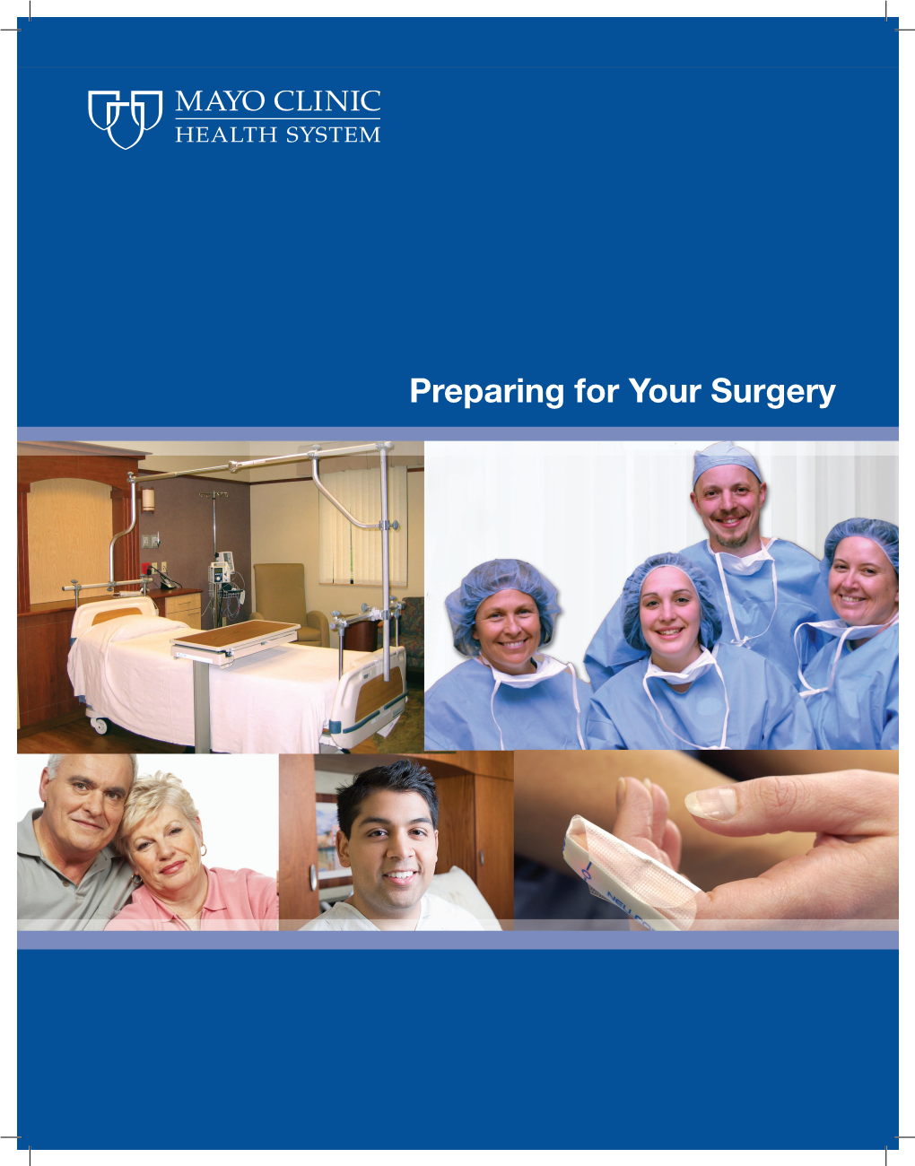 Preparing for Your Surgery Welcome As You Get Ready for Surgery, You May Have a Lot of Questions