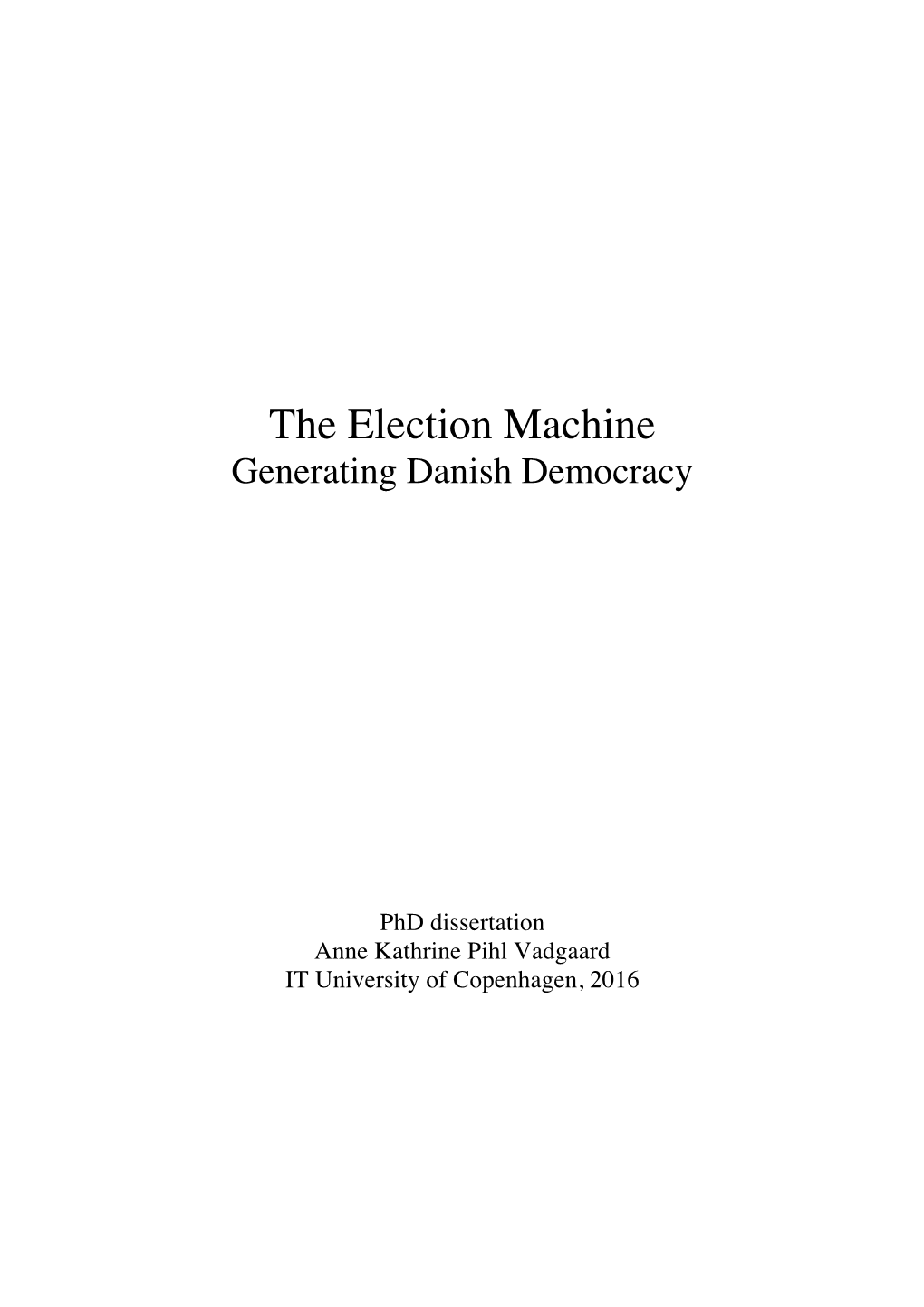 The Election Machine Generating Danish Democracy