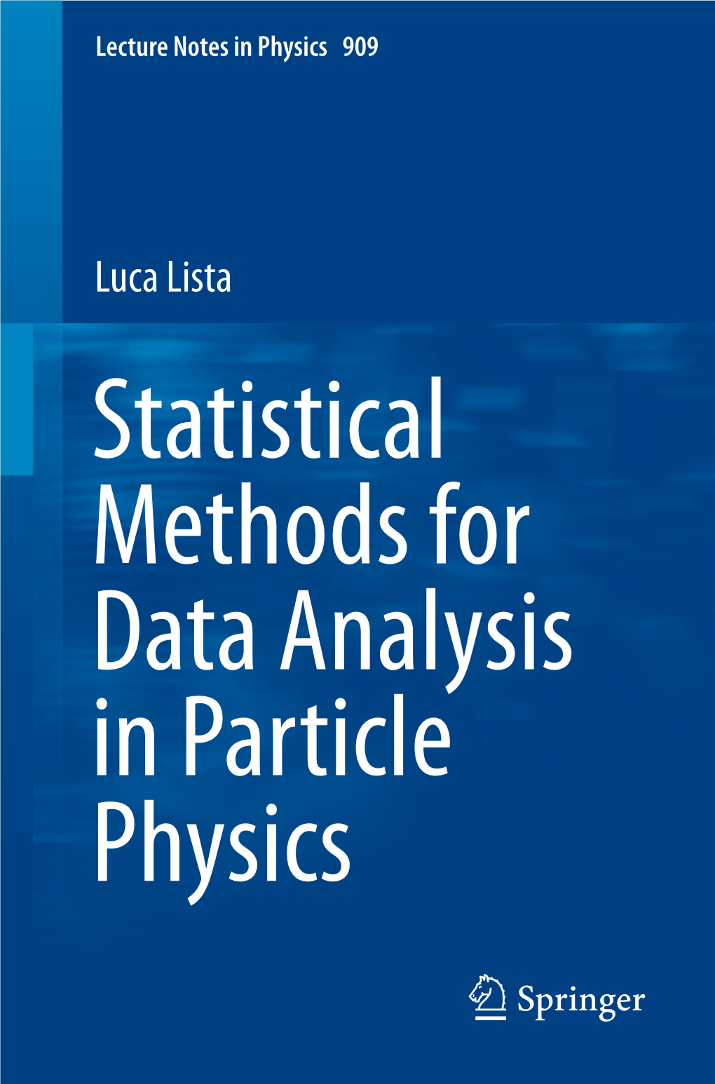 Luca Lista Statistical Methods for Data Analysis in Particle Physics Lecture Notes in Physics