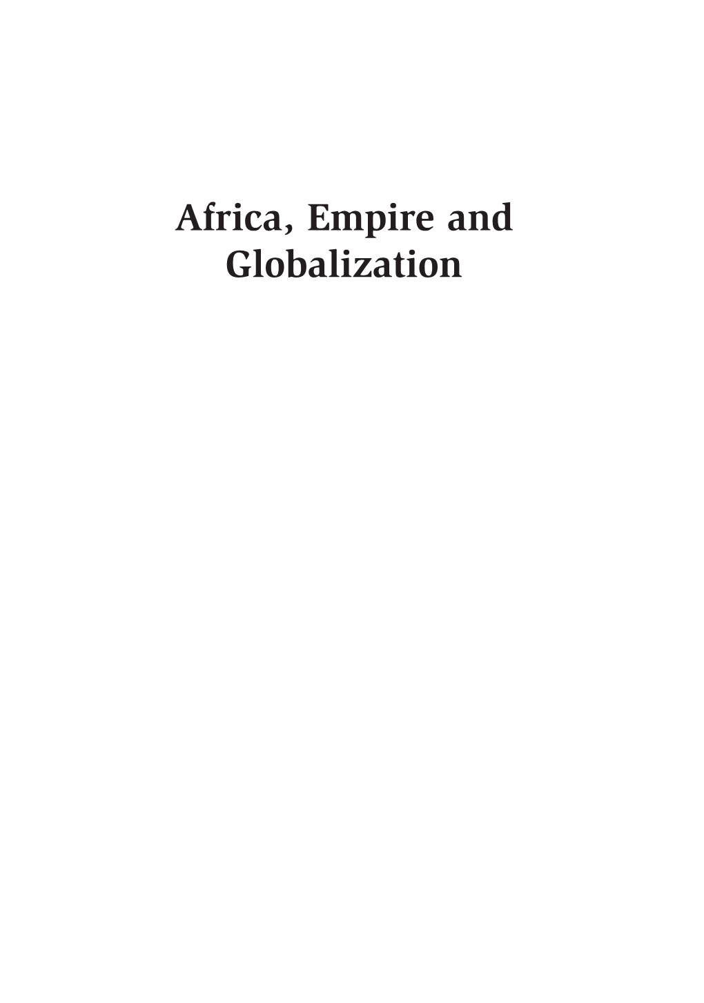 Africa, Empire and Globalization 00 Falola Brownell Fmt 1/24/11 12:53 PM Page Ii