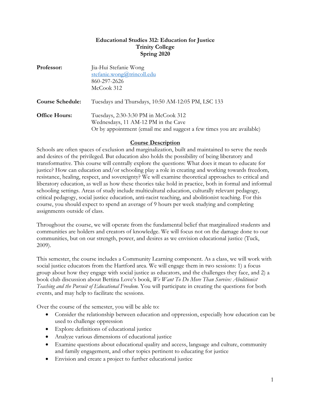 1 Educational Studies 312: Education for Justice Trinity College Spring 2020 Professor: Jia-Hui Stefanie Wong Stefanie.Wong@Tr