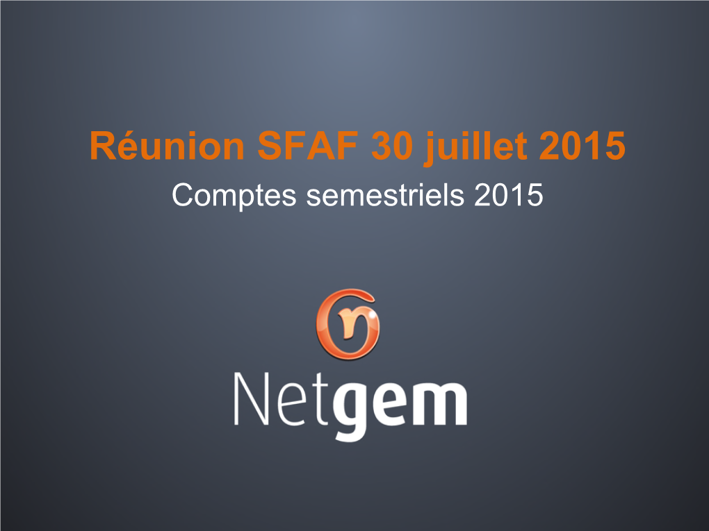Réunion SFAF 30 Juillet 2015 Comptes Semestriels 2015