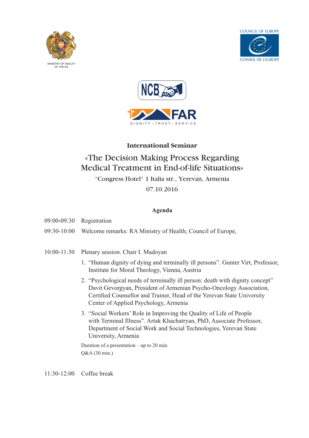 The Decision Making Process Regarding Medical Treatment in End-Of-Life Situations» “Congress Hotel“ 1 Italia Str., Yerevan, Armenia 07.10.2016