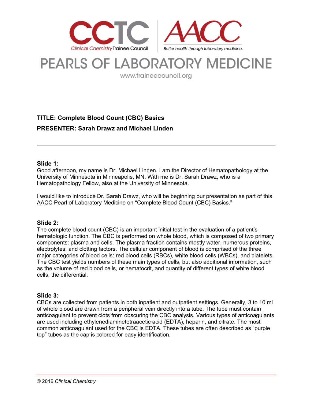 TITLE: Complete Blood Count (CBC) Basics PRESENTER: Sarah Drawz and Michael Linden