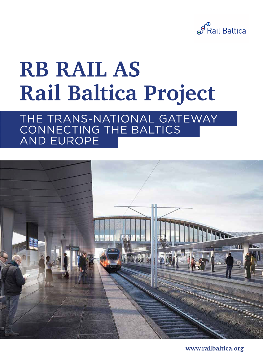 RB RAIL AS Rail Baltica Project the TRANS-NATIONAL GATEWAY CONNECTING the BALTICS and EUROPE