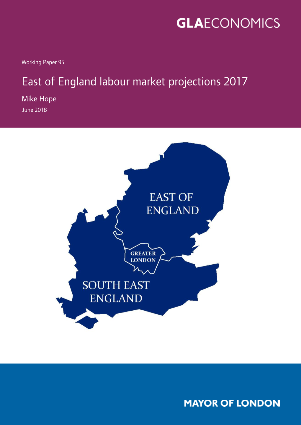 East of England Labour Market Projections 2017 Mike Hope June 2018