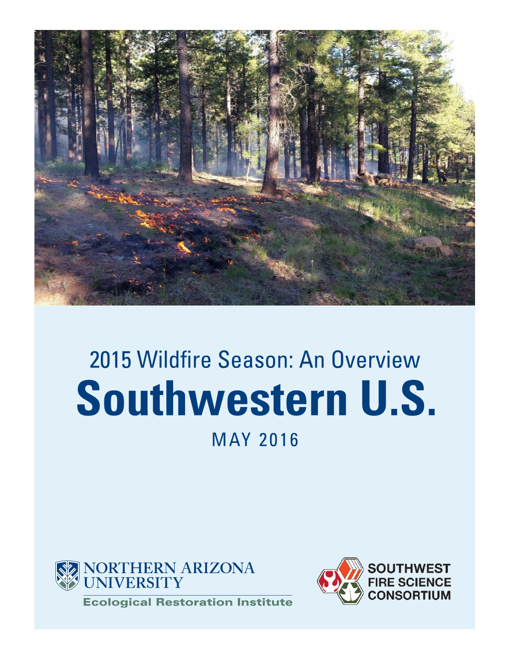 2015 Wildfire Season: an Overview, Southwestern U.S. Ecological Restoration Institute and Southwest Fire Science Consortium, Northern Arizona University