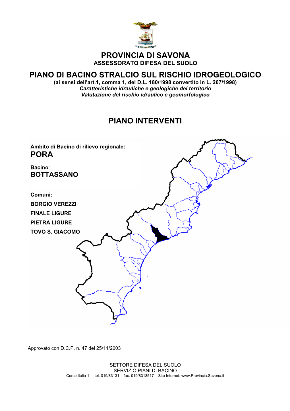 PROVINCIA DI SAVONA ASSESSORATO DIFESA DEL SUOLO PIANO DI BACINO STRALCIO SUL RISCHIO IDROGEOLOGICO (Ai Sensi Dell’Art.1, Comma 1, Del D.L