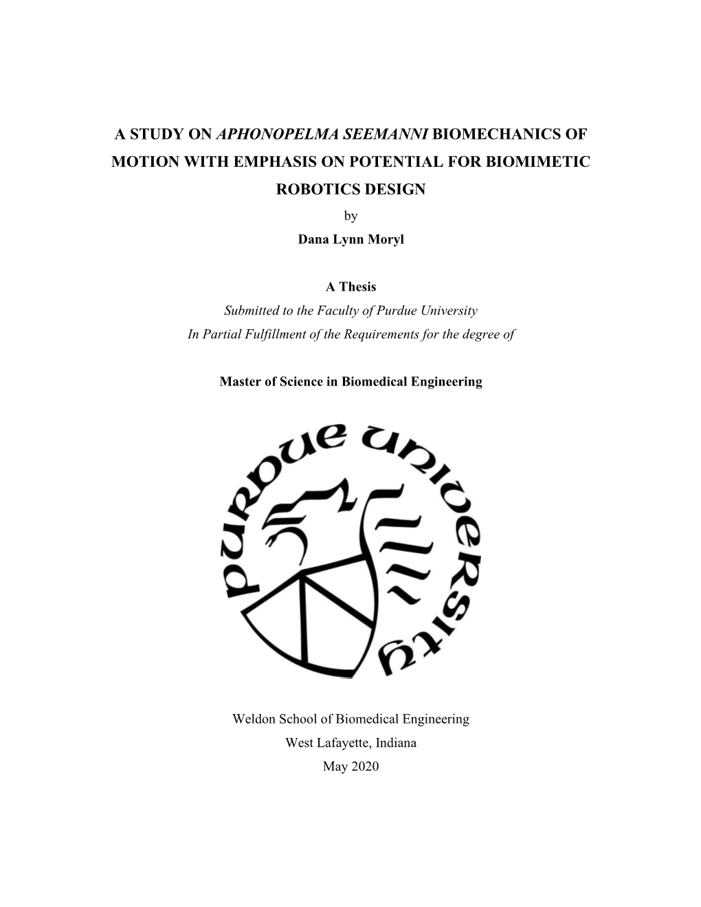 A STUDY on APHONOPELMA SEEMANNI BIOMECHANICS of MOTION with EMPHASIS on POTENTIAL for BIOMIMETIC ROBOTICS DESIGN by Dana Lynn Moryl