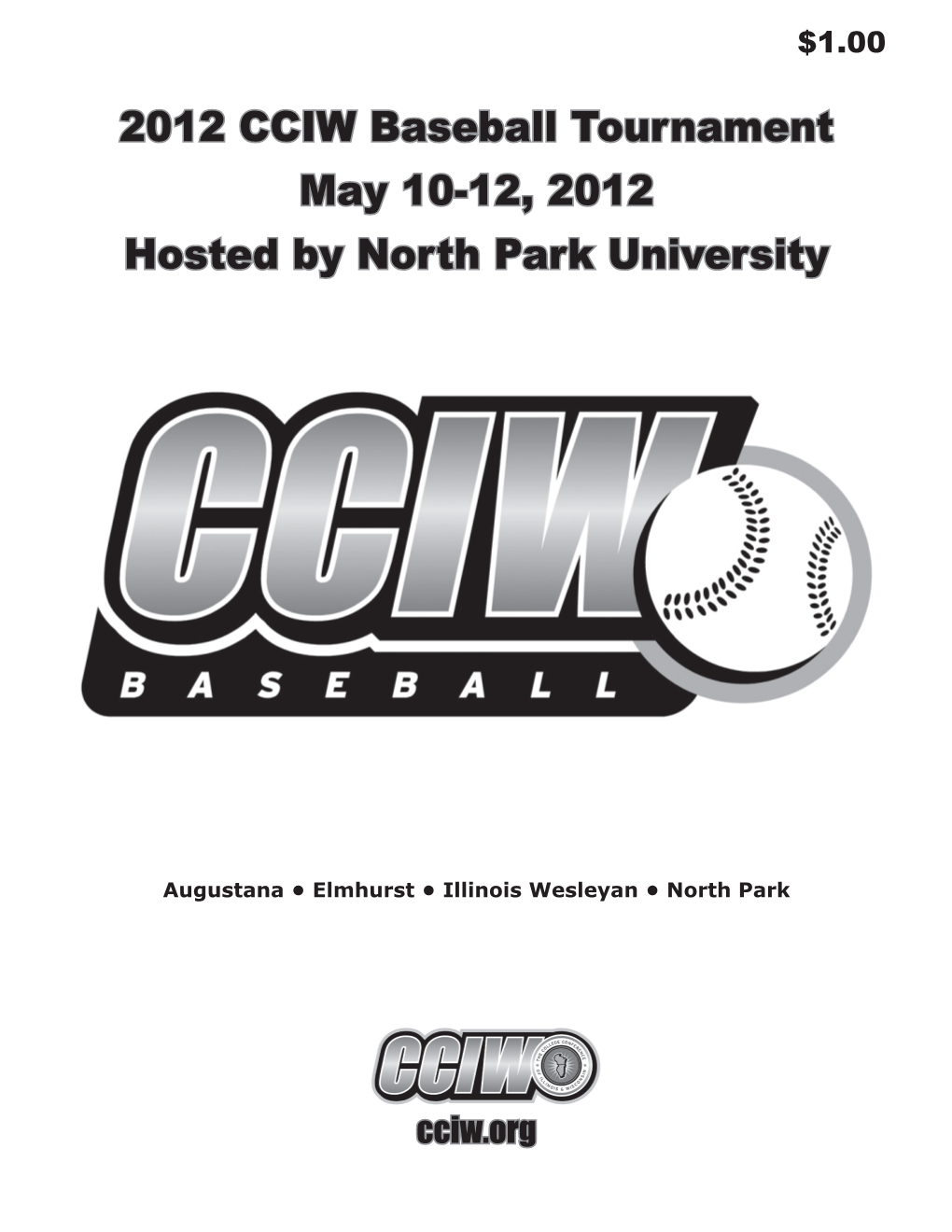 2012 CCIW Baseball Tournament May 10-12, 2012 Hosted by North Park University