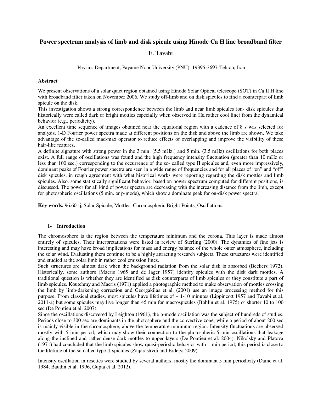 Power Spectrum Analysis of Limb and Disk Spicule Using Hinode Ca H Line Broadband Filter E