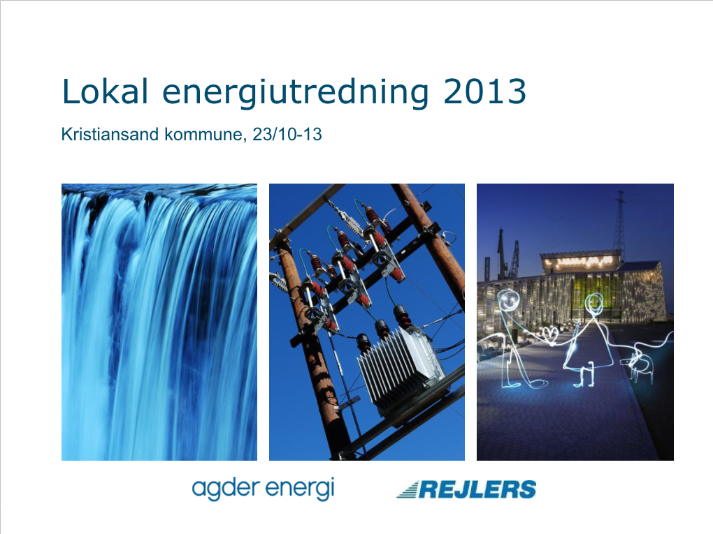 Lokal Energiutredning 2013 Kristiansand Kommune, 23/10-13