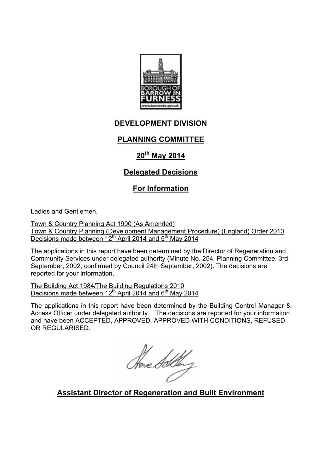DEVELOPMENT DIVISION PLANNING COMMITTEE 20 May 2014 Delegated Decisions for Information Assistant Director of Regeneration and B