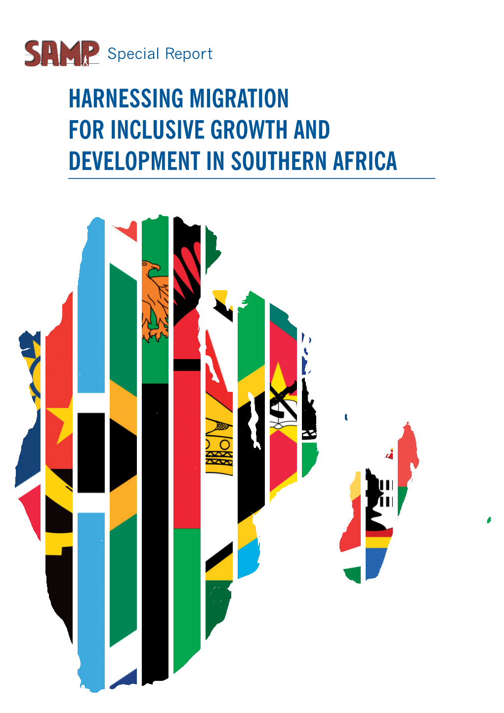 Harnessing Migration for Inclusive Growth and Development in Southern Africa Harnessing Migration for Inclusive Growth and Development in Southern Africa